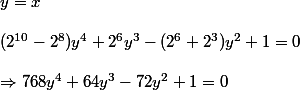 y = x \\
 \\ (2^{10}-2^{8})y^4+2^6y^3-(2^6+2^3)y^2+1 = 0 \\
 \\ \Rightarrow 768y^4+64y^3-72y^2+1=0